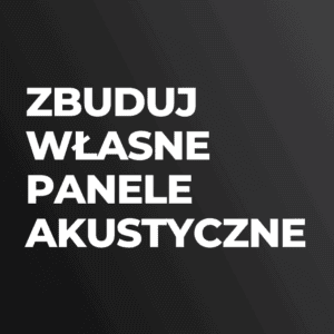 Kurs: Zbuduj Własne Panele Akustyczne
